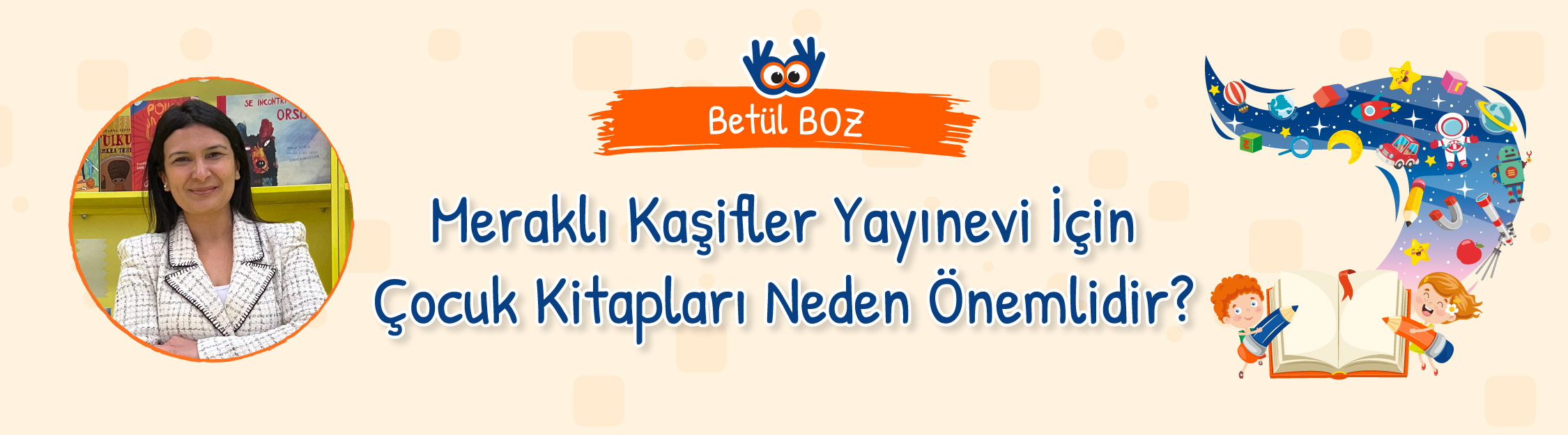 Meraklı Kaşifler Yayınevi İçin Çocuk Kitapları Neden Önemlidir?