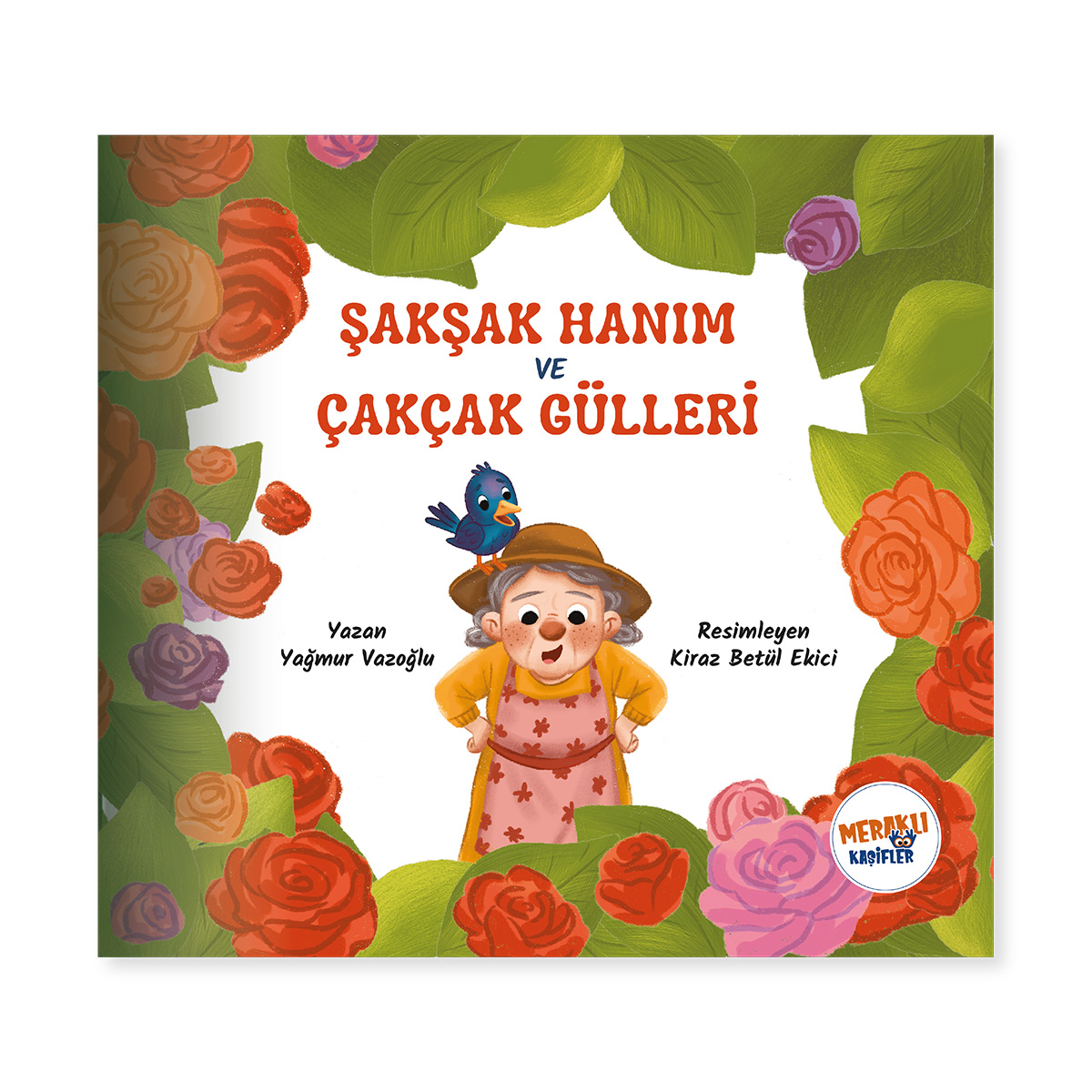 Şakşak Hanım ve Çakçak Gülleri Şakşak Hanım ve Çakçak Gülleri